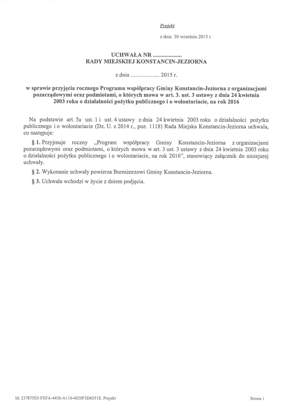 3 ustawy z dnia 24 kwietnia 2003 roku o dzialalności pożytku publicznego i o wolontariacie, na rok 2016 Na podstawie art. Sa ust. 1 i ust.