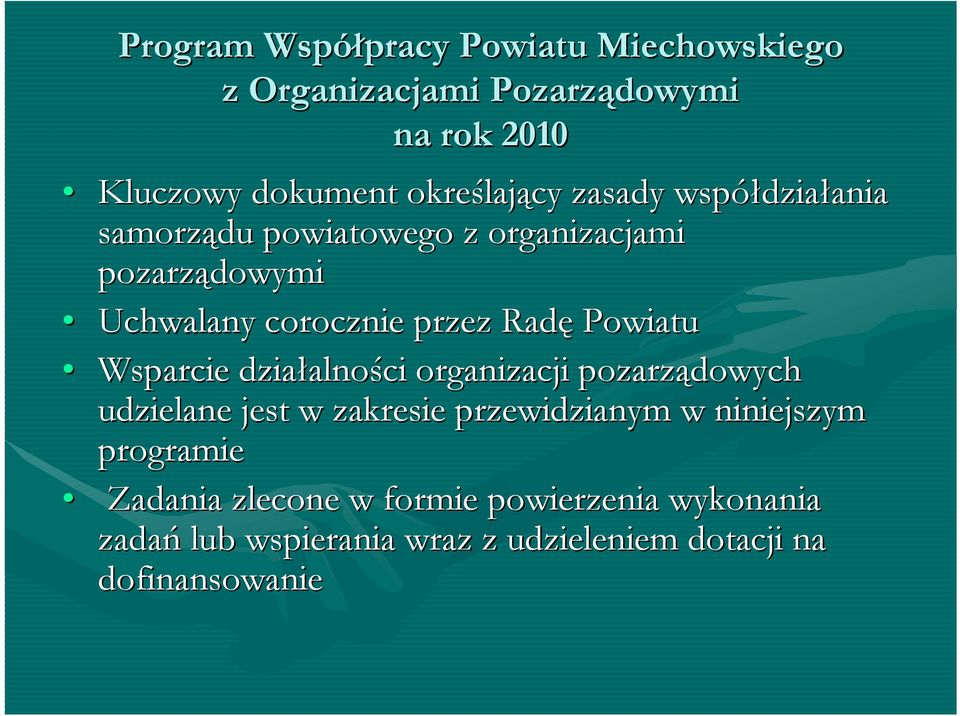 Wsparcie działalności organizacji pozarządowych udzielane jest w zakresie przewidzianym w niniejszym programie