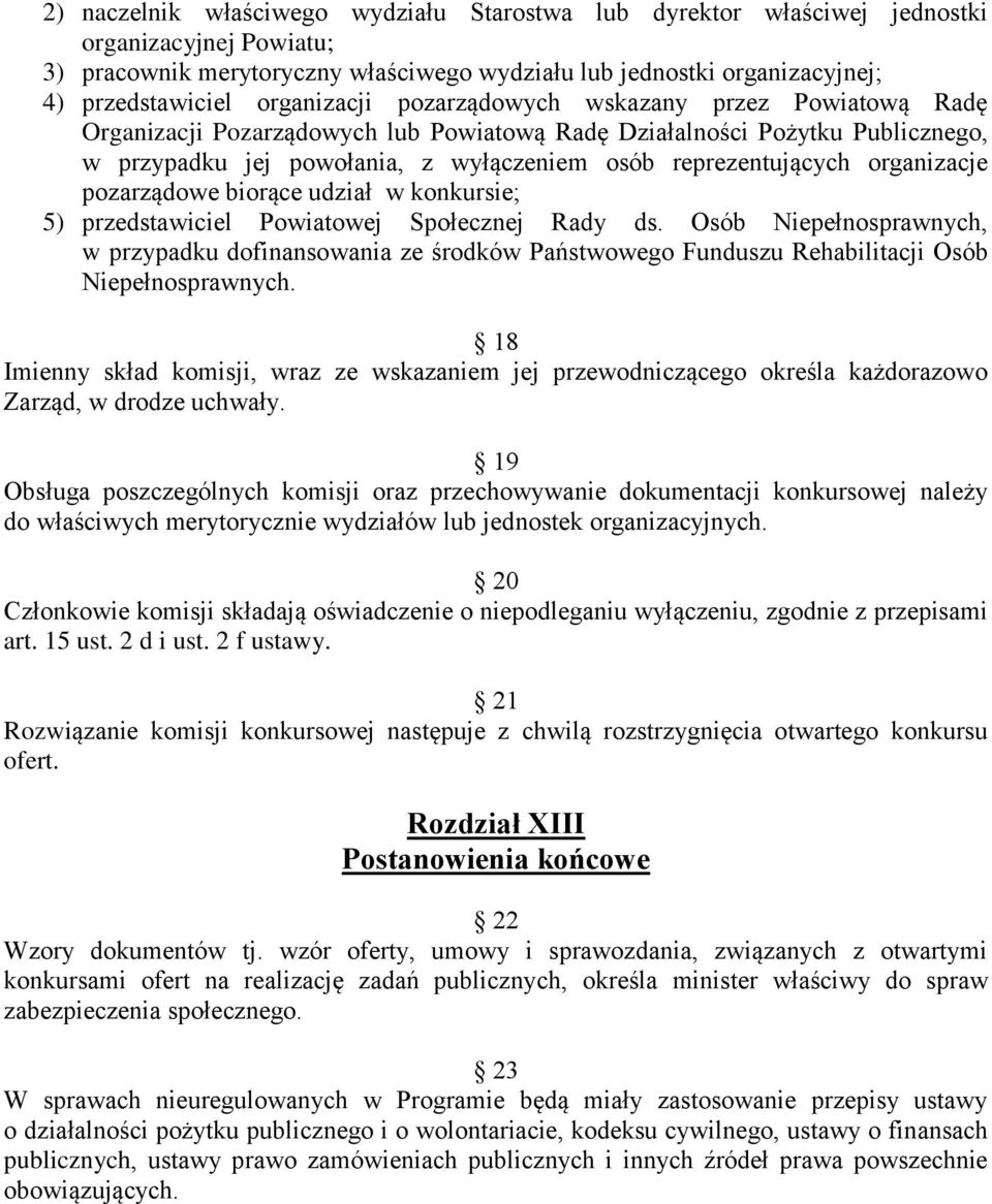 organizacje pozarządowe biorące udział w konkursie; 5) przedstawiciel Powiatowej Społecznej Rady ds.