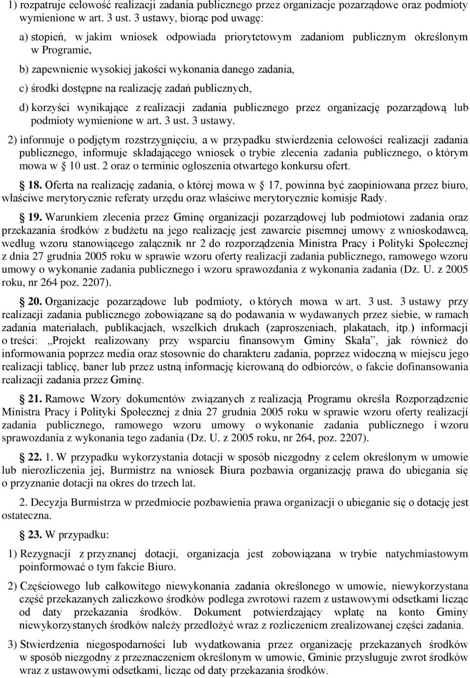 dostępne na realizację zadań publicznych, d) korzyści wynikające z realizacji zadania publicznego przez organizację pozarządową lub podmioty wymienione w art. 3 ust. 3 ustawy.