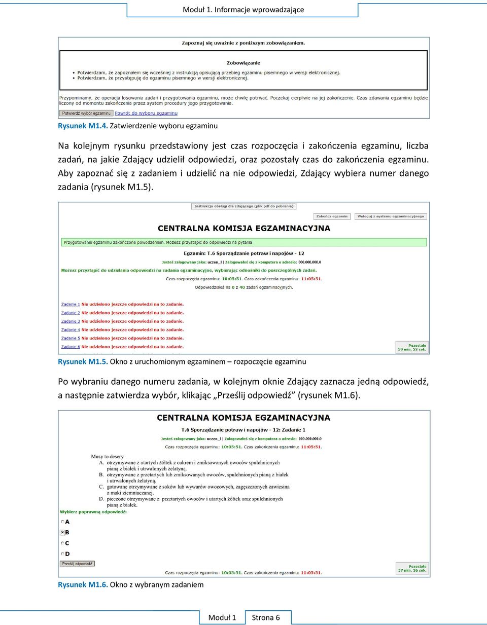 oraz pozostały czas do zakończenia egzaminu. Aby zapoznać się z zadaniem i udzielić na nie odpowiedzi, Zdający wybiera numer danego zadania (rysunek M1.5).