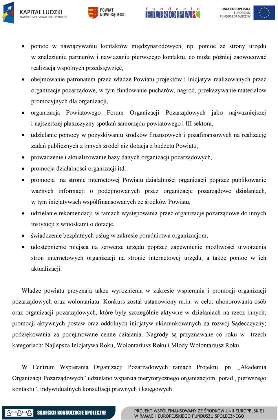 inicjatyw realizowanych przez organizacje pozarządowe, w tym fundowanie pucharów, nagród, przekazywanie materiałów promocyjnych dla organizacji, organizacja Powiatowego Forum Organizacji