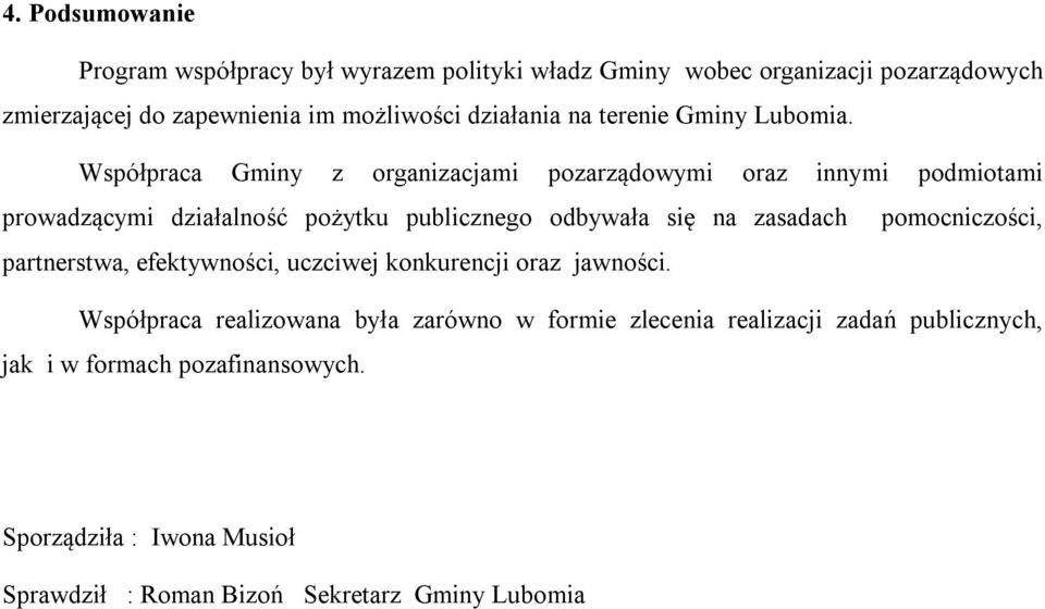 Współpraca Gminy z organizacjami pozarządowymi oraz innymi podmiotami prowadzącymi działalność pożytku publicznego odbywała się na zasadach