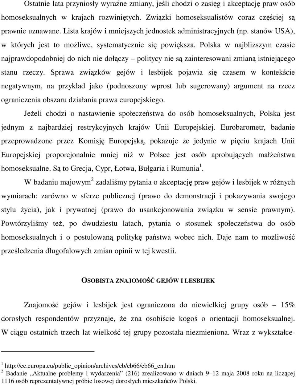 Polska w najbliższym czasie najprawdopodobniej do nich nie dołączy politycy nie są zainteresowani zmianą istniejącego stanu rzeczy.