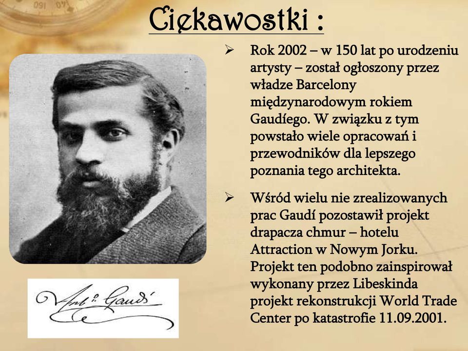 Wśród wielu nie zrealizowanych prac Gaudí pozostawił projekt drapacza chmur hotelu Attraction w Nowym Jorku.