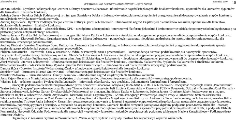 Stanisława Dąbka w Lubaczowie nieodpłatne udostępnienie i przygotowanie sali do przeprowadzenia etapów konkursu, umożliwienie wydruku testów konkursowych, Andrzej Gryniewicz - Dyrektor Podkarpackiego