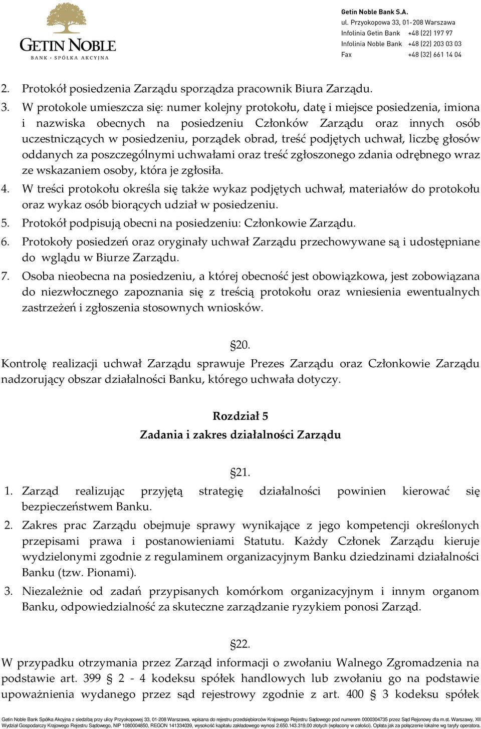 obrad, treść podjętych uchwał, liczbę głosów oddanych za poszczególnymi uchwałami oraz treść zgłoszonego zdania odrębnego wraz ze wskazaniem osoby, która je zgłosiła. 4.