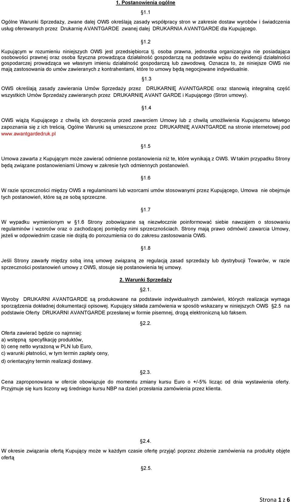 dla Kupującego. 1.2 Kupującym w rozumieniu niniejszych OWS jest przedsiębiorca tj.