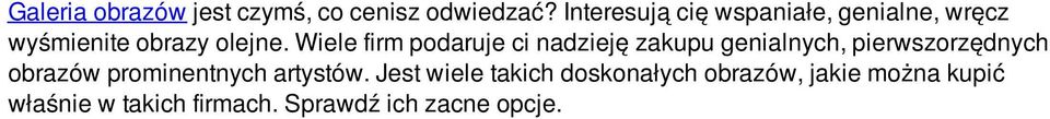 Wiele firm podaruje ci nadzieję zakupu genialnych, pierwszorzędnych obrazów