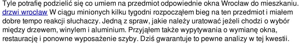 słuchaczy. Jedną z spraw, jakie należy uratować jeżeli chodzi o wybór między drzewem, winylem i aluminium.