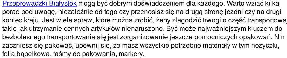 Jest wiele spraw, które można zrobić, żeby złagodzić trwogi o część transportową takie jak utrzymanie cennych artykułów nienaruszone.