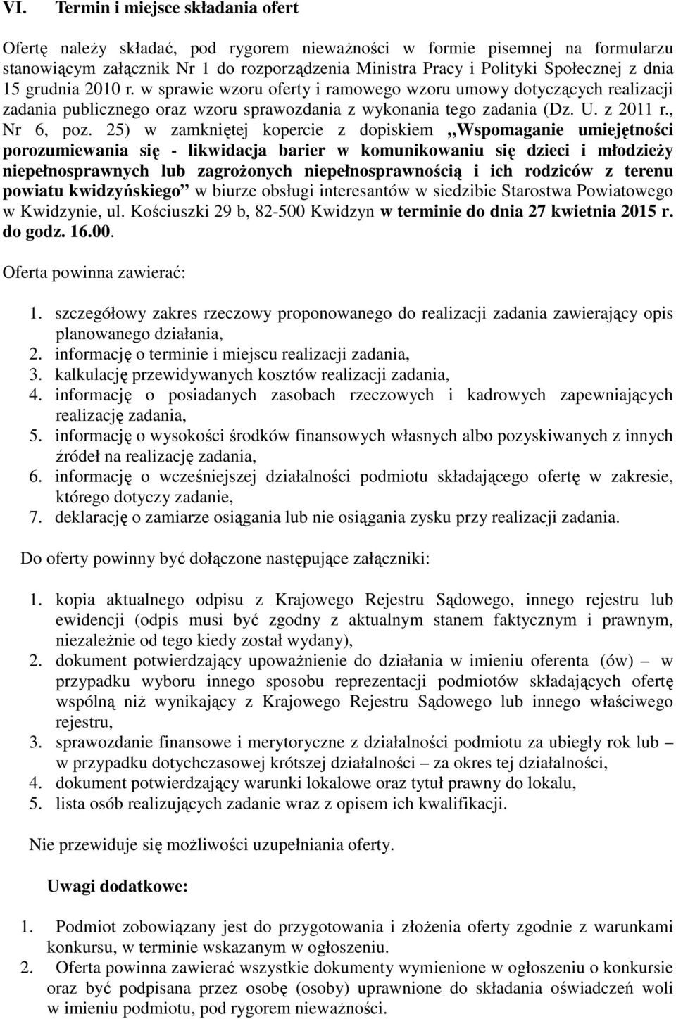 25) w zamkniętej kopercie z dopiskiem Wspomaganie umiejętności porozumiewania się - likwidacja barier w komunikowaniu się dzieci i młodzieży niepełnosprawnych lub zagrożonych niepełnosprawnością i