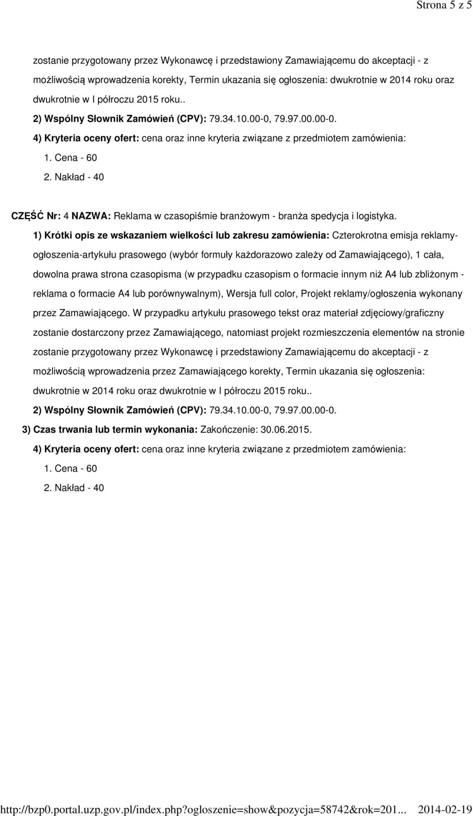 W przypadku artykułu prasowego tekst oraz materiał zdjęciowy/graficzny możliwością wprowadzenia przez Zamawiającego korekty, Termin