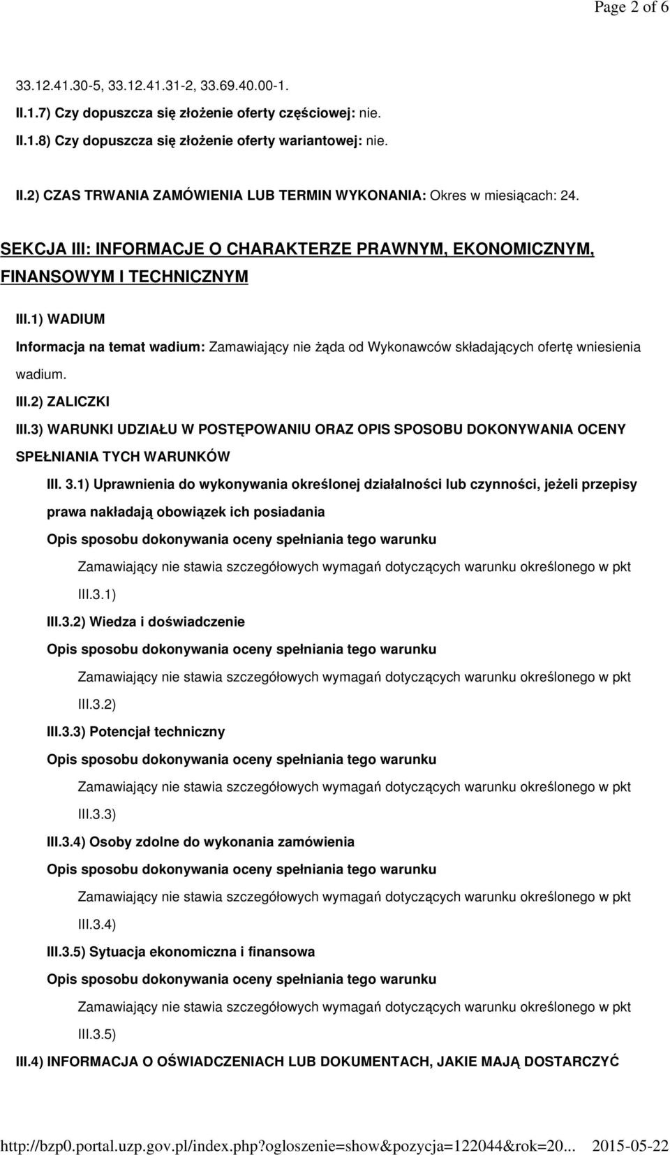 III.2) ZALICZKI III.3) WARUNKI UDZIAŁU W POSTĘPOWANIU ORAZ OPIS SPOSOBU DOKONYWANIA OCENY SPEŁNIANIA TYCH WARUNKÓW III. 3.