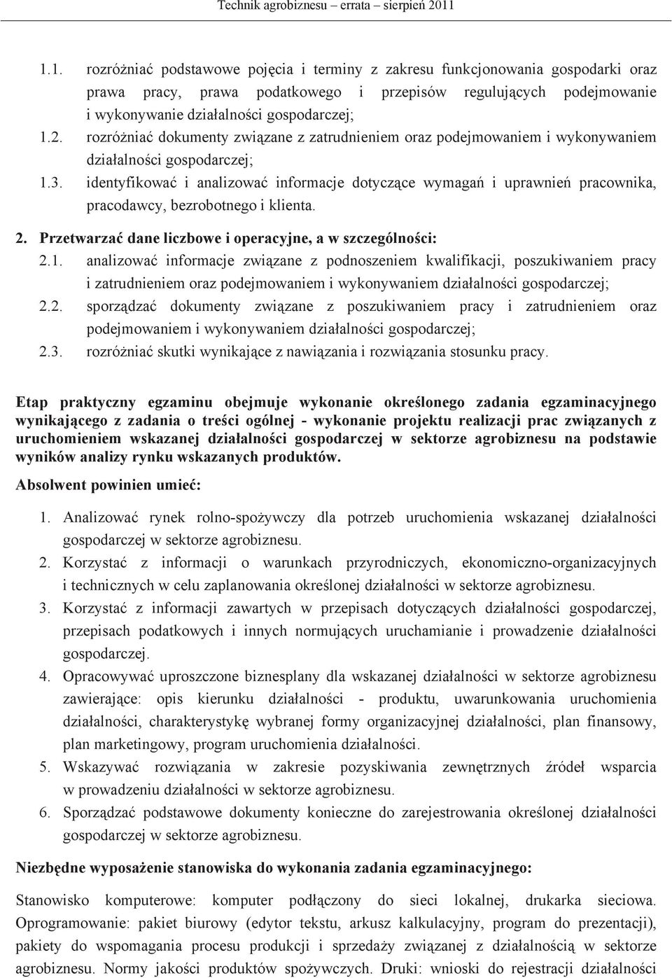 rozrónia dokumenty zwizane z zatrudnieniem oraz podejmowaniem i wykonywaniem dziaalnoci gospodarczej; 1.3.