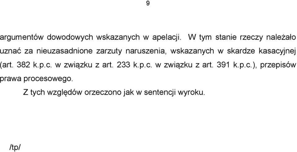 wskazanych w skardze kasacyjnej (art. 382 k.p.c. w związku z art. 233 k.p.c. w związku z art. 391 k.