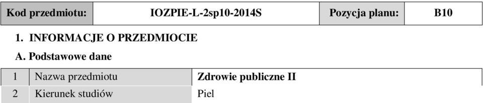 I rok, II semestr 7 Specjalność - 8 Jednostka prowadząca kierunek studiów 9 Liczba punktów ECTS 2 ECTS 10 Imię i nazwisko nauczyciela (li), stopień lub tytuł naukowy, adres e-mail 11 Język wykładowy