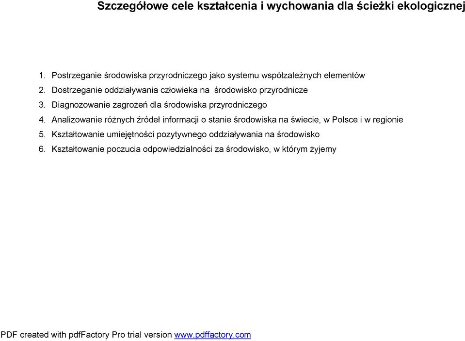 Dostrzeganie oddziaływania człowieka na środowisko przyrodnicze 3. Diagnozowanie zagrożeń dla środowiska przyrodniczego 4.