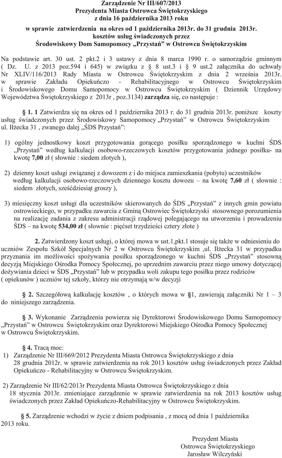 z 2013 poz.594 i 645) w zwi zku z 8 ust.3 i 9 ust.2 zał cznika do uchwały Nr XLIV/116/2013 Rady Miasta w Ostrowcu wi tokrzyskim z dnia 2 wrze nia 2013r.