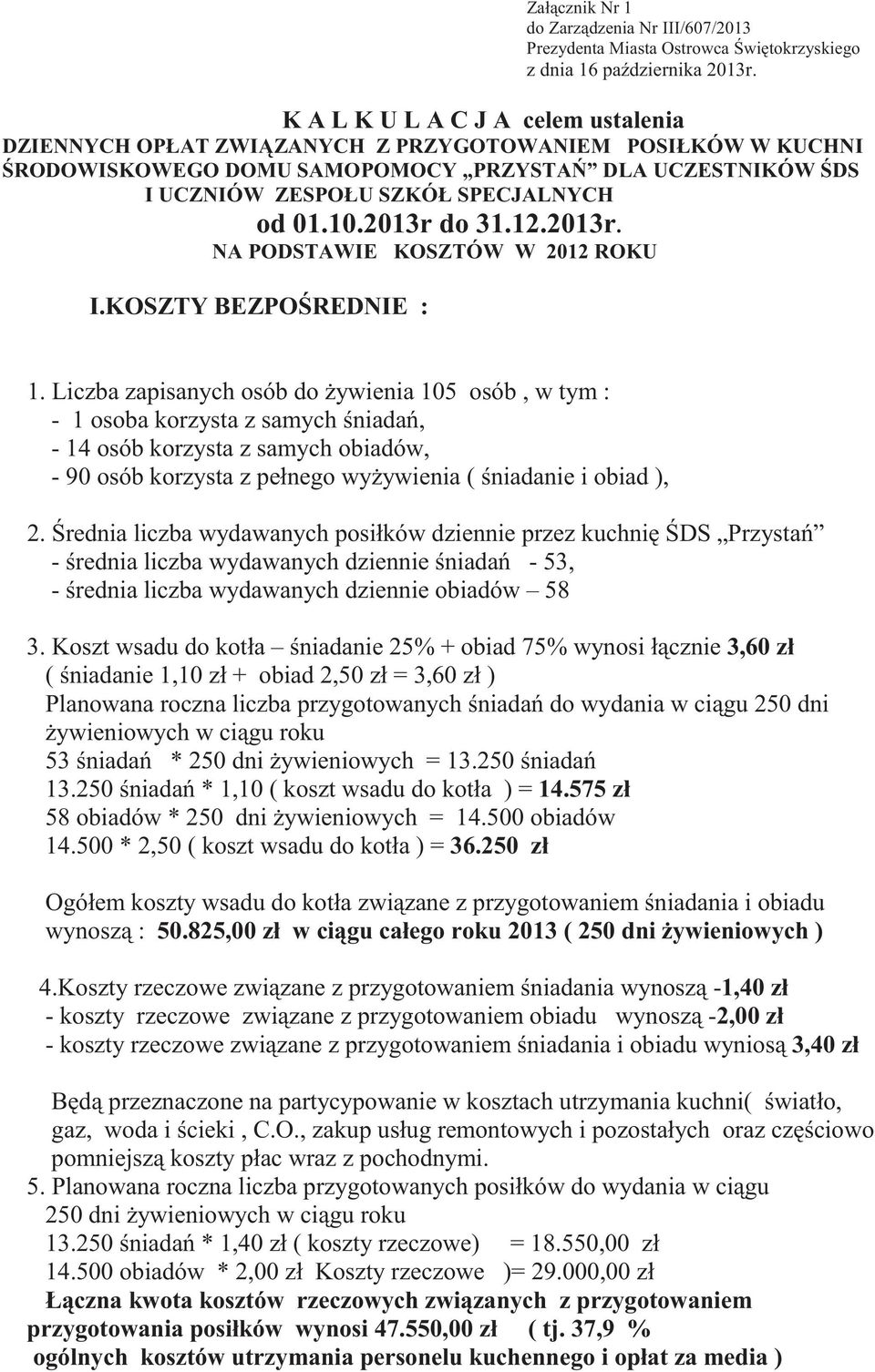 2013r do 31.12.2013r. NA PODSTAWIE KOSZTÓW W 2012 ROKU I.KOSZTY BEZPO REDNIE : 1.