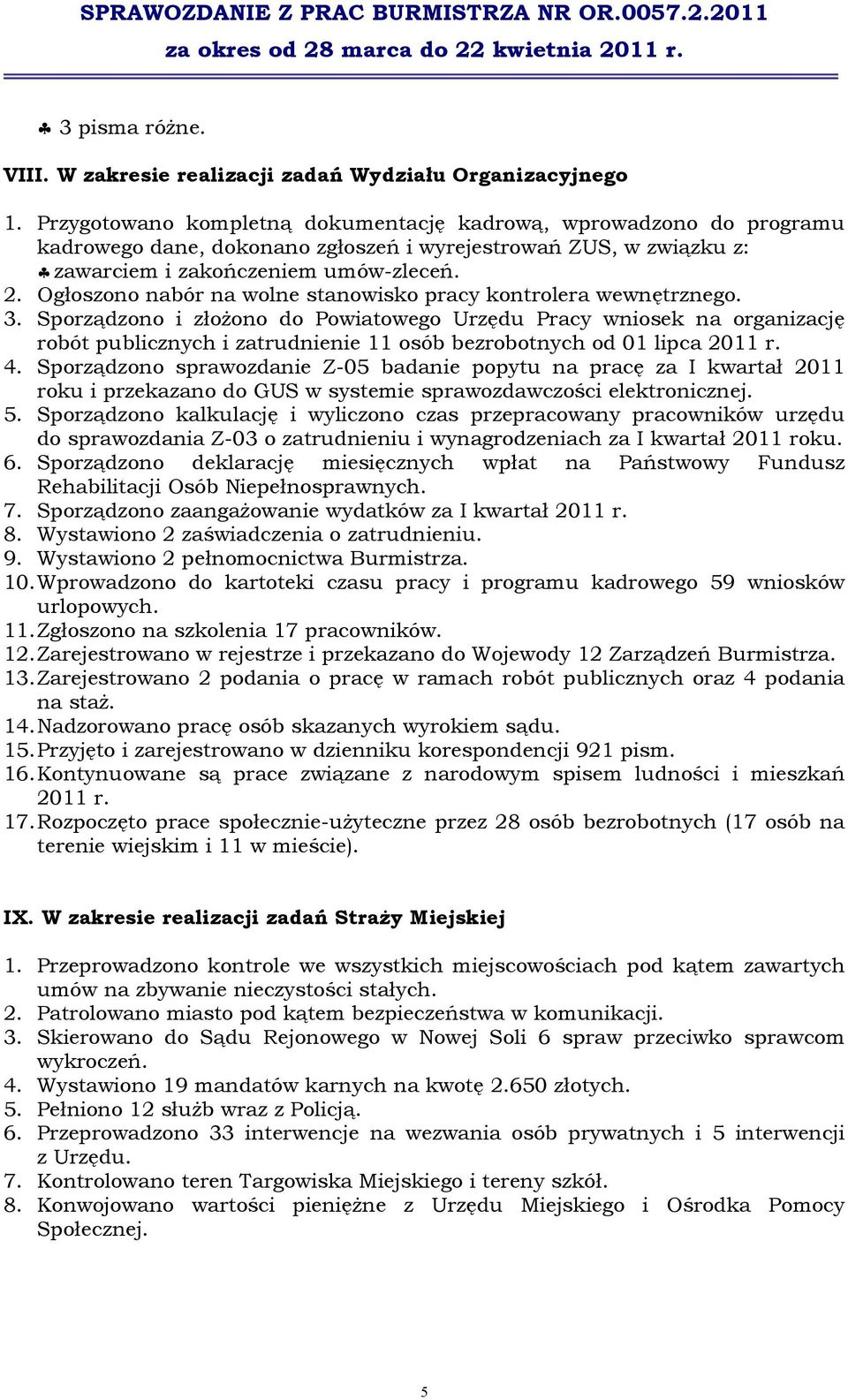 Ogłoszono nabór na wolne stanowisko pracy kontrolera wewnętrznego. 3.