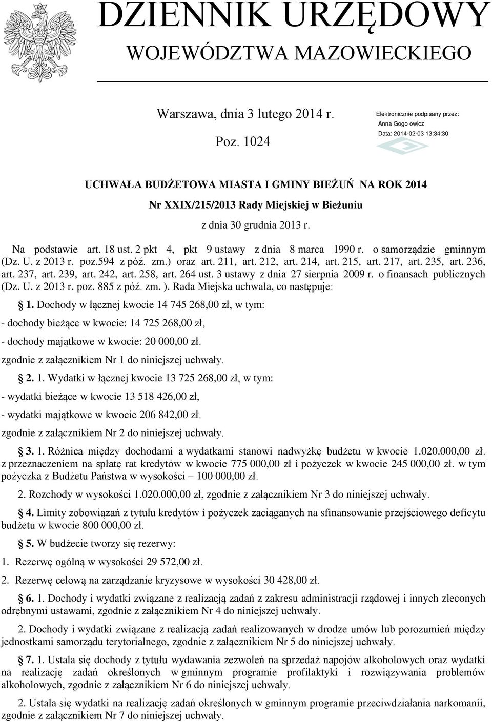 o samorządzie gminnym (Dz. U. z 2013 r. poz.594 z póź. zm.) oraz art. 211, art. 212, art. 214, art. 215, art. 217, art. 235, art. 236, art. 237, art. 239, art. 242, art. 258, art. 264 ust.