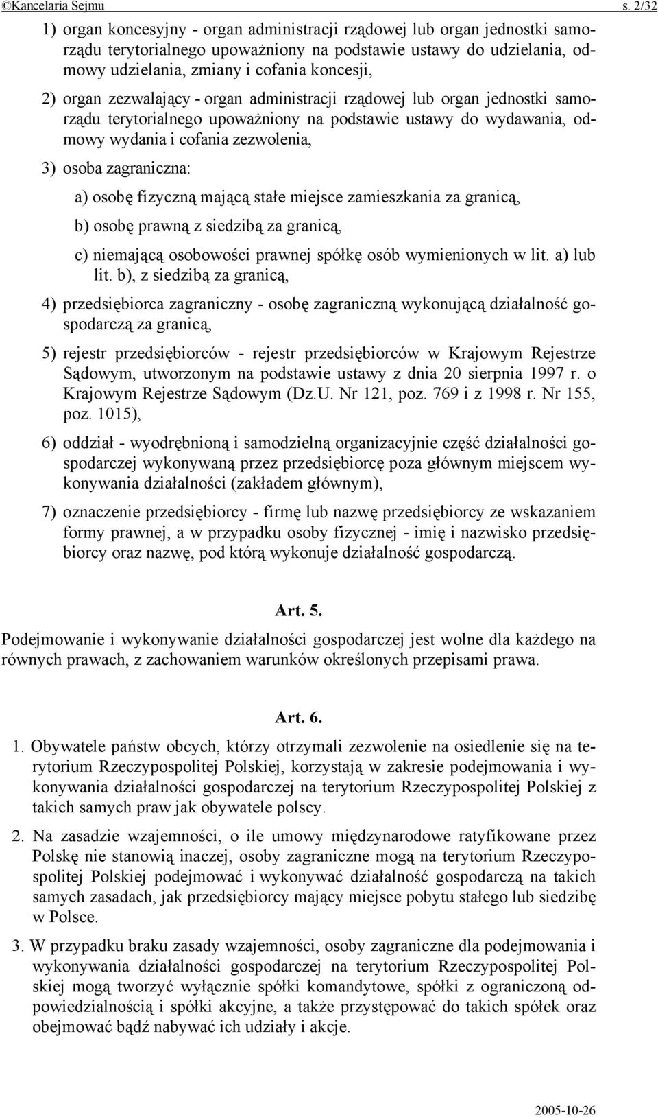 organ zezwalający - organ administracji rządowej lub organ jednostki samorządu terytorialnego upoważniony na podstawie ustawy do wydawania, odmowy wydania i cofania zezwolenia, 3) osoba zagraniczna: