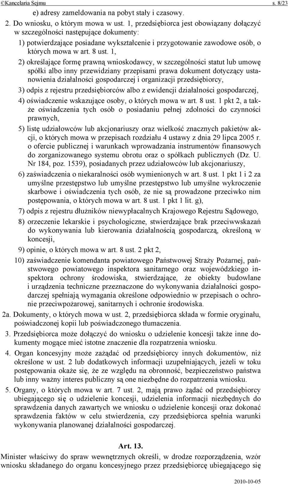 1, 2) określające formę prawną wnioskodawcy, w szczególności statut lub umowę spółki albo inny przewidziany przepisami prawa dokument dotyczący ustanowienia działalności gospodarczej i organizacji