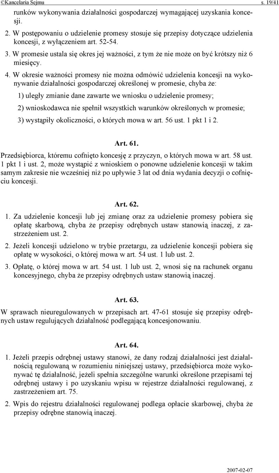 W promesie ustala się okres jej ważności, z tym że nie może on być krótszy niż 6 miesięcy. 4.