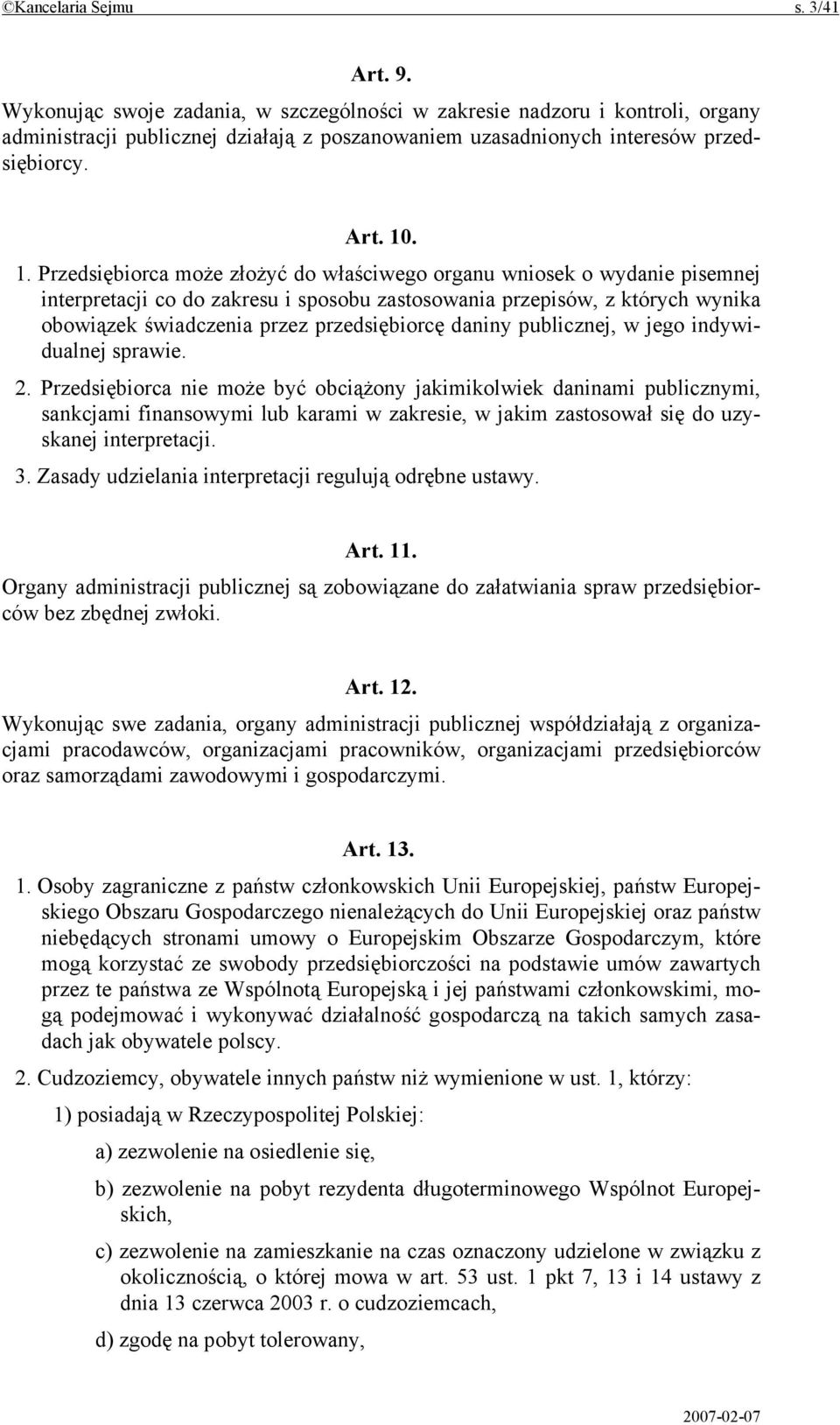 . 1. Przedsiębiorca może złożyć do właściwego organu wniosek o wydanie pisemnej interpretacji co do zakresu i sposobu zastosowania przepisów, z których wynika obowiązek świadczenia przez