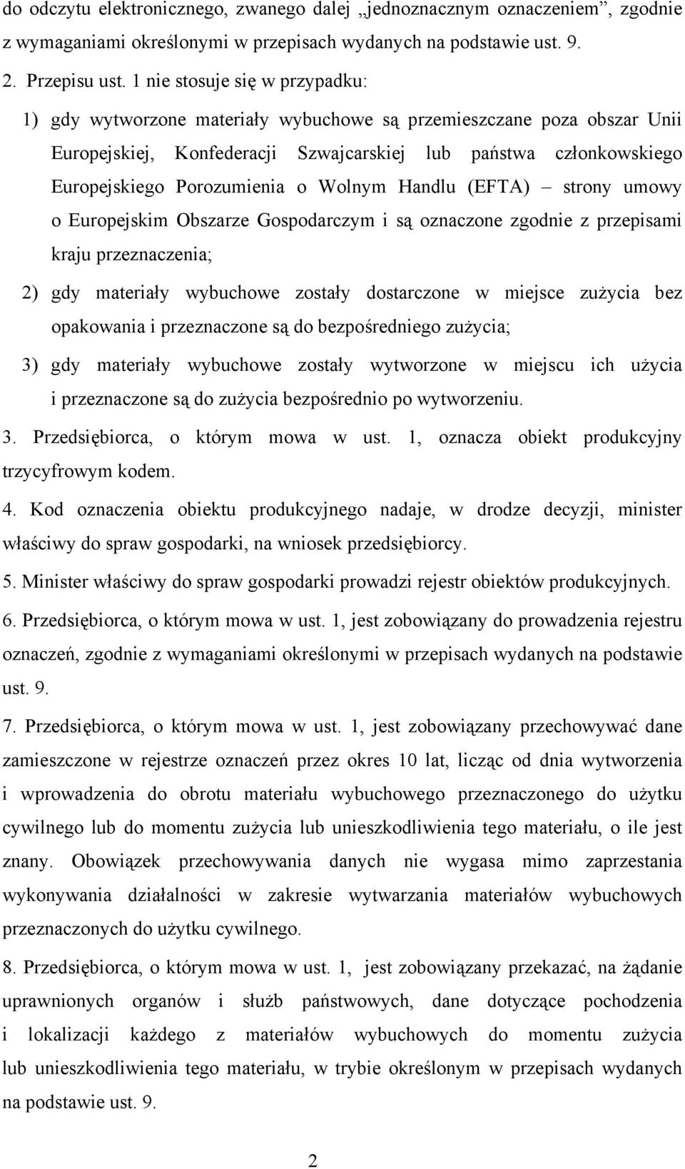 o Wolnym Handlu (EFTA) strony umowy o Europejskim Obszarze Gospodarczym i są oznaczone zgodnie z przepisami kraju przeznaczenia; 2) gdy materiały wybuchowe zostały dostarczone w miejsce zużycia bez