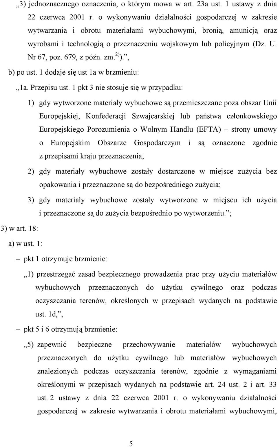 Nr 67, poz. 679, z późn. zm. 2) )., b) po ust. 1 dodaje się ust 1a w brzmieniu: 1a. Przepisu ust.