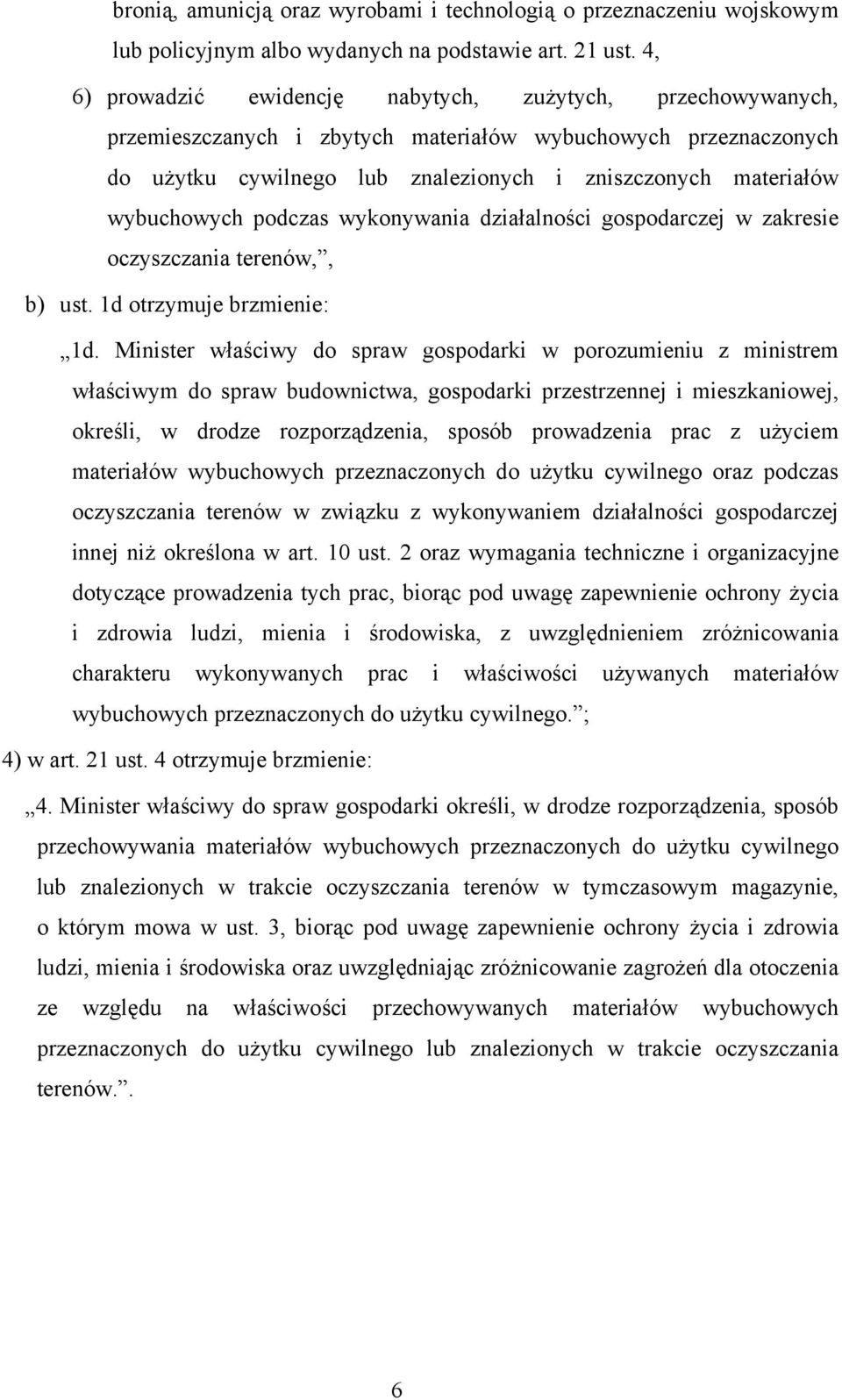 wybuchowych podczas wykonywania działalności gospodarczej w zakresie oczyszczania terenów,, b) ust. 1d otrzymuje brzmienie: 1d.