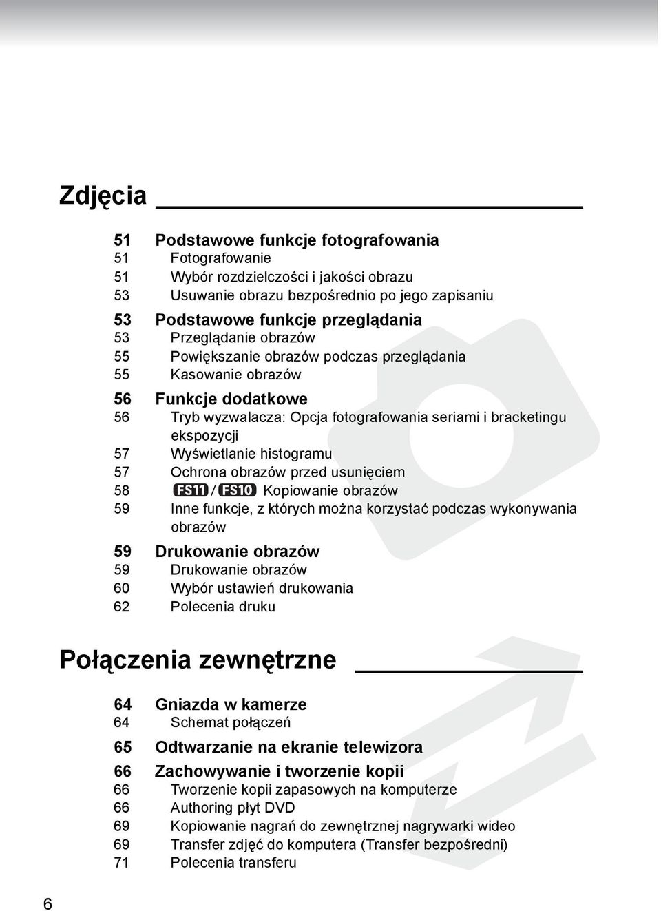 histogramu 57 Ochrona obrazów przed usunięciem 58 / Kopiowanie obrazów 59 Inne funkcje, z których można korzystać podczas wykonywania obrazów 59 Drukowanie obrazów 59 Drukowanie obrazów 60 Wybór