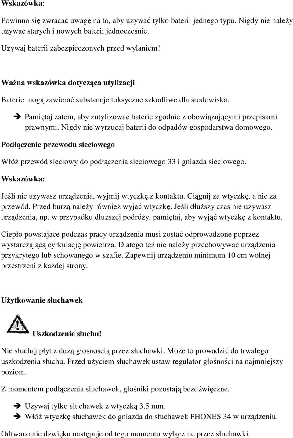 Nigdy nie wyrzucaj baterii do odpadów gospodarstwa domowego. Podłączenie przewodu sieciowego Włóż przewód sieciowy do podłączenia sieciowego 33 i gniazda sieciowego.