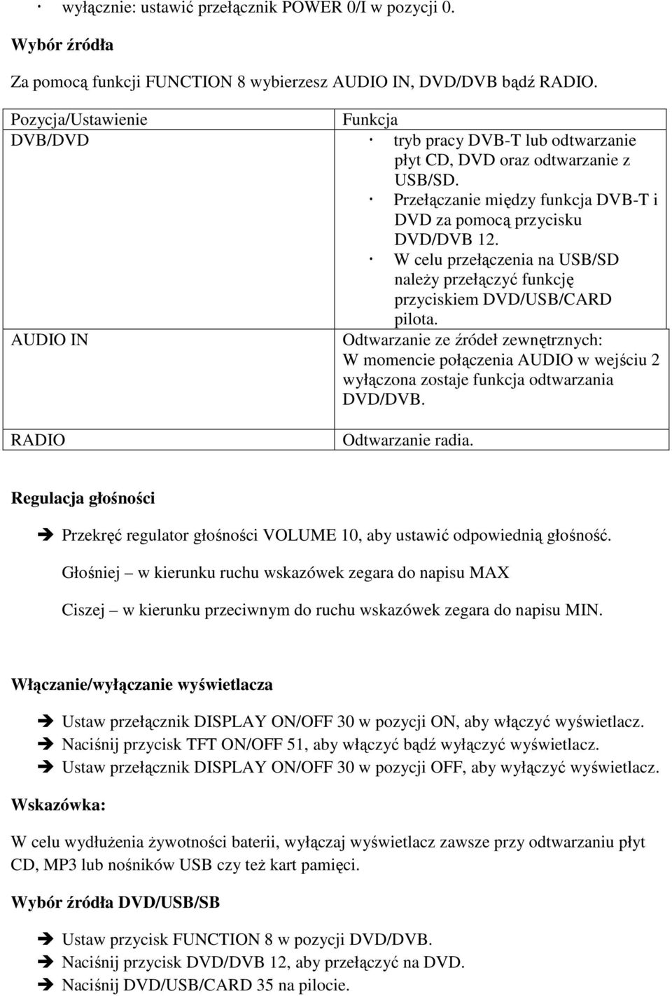 W celu przełączenia na USB/SD należy przełączyć funkcję przyciskiem DVD/USB/CARD pilota.