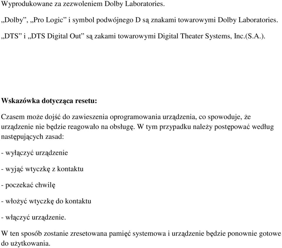 Wskazówka dotycząca resetu: Czasem może dojść do zawieszenia oprogramowania urządzenia, co spowoduje, że urządzenie nie będzie reagowało na obsługę.