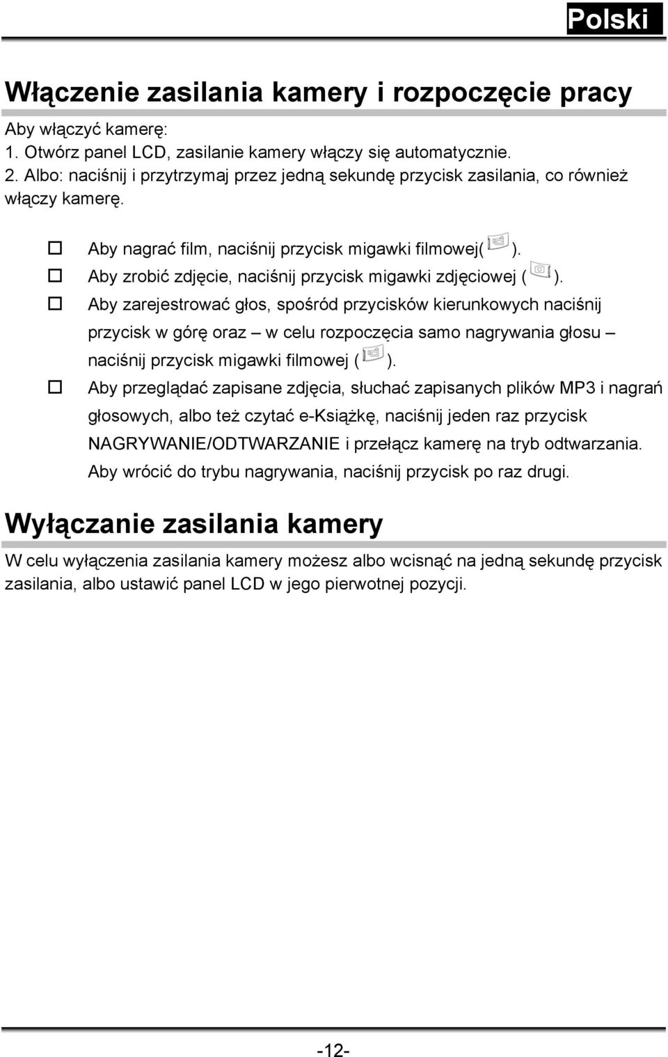 Aby zrobić zdjęcie, naciśnij przycisk migawki zdjęciowej ( ).