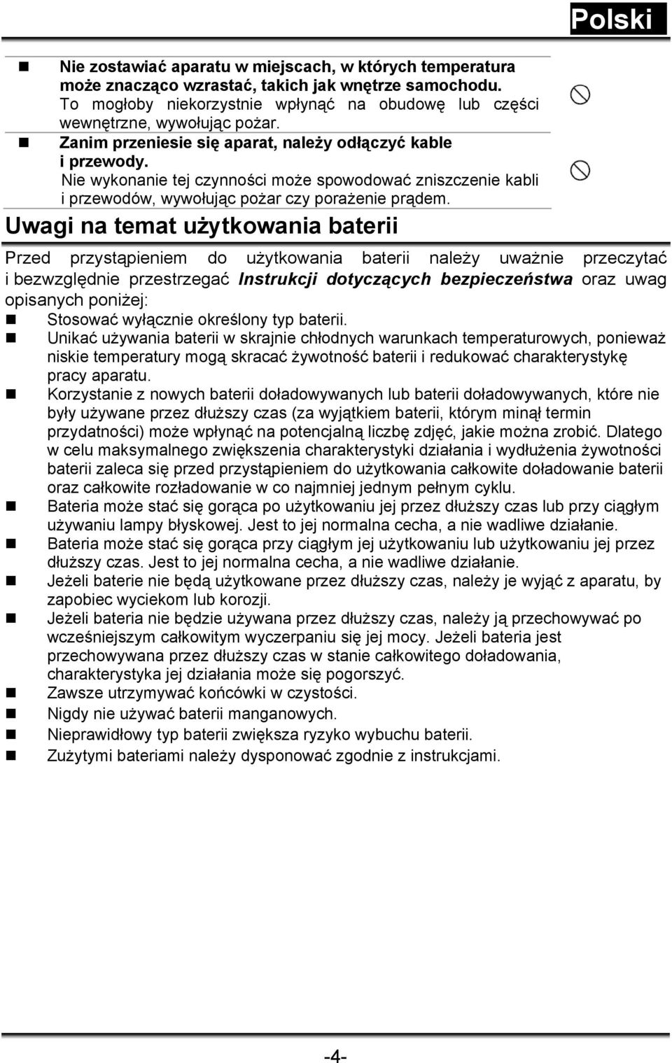 Uwagi na temat użytkowania baterii Polski Przed przystąpieniem do użytkowania baterii należy uważnie przeczytać i bezwzględnie przestrzegać Instrukcji dotyczących bezpieczeństwa oraz uwag opisanych