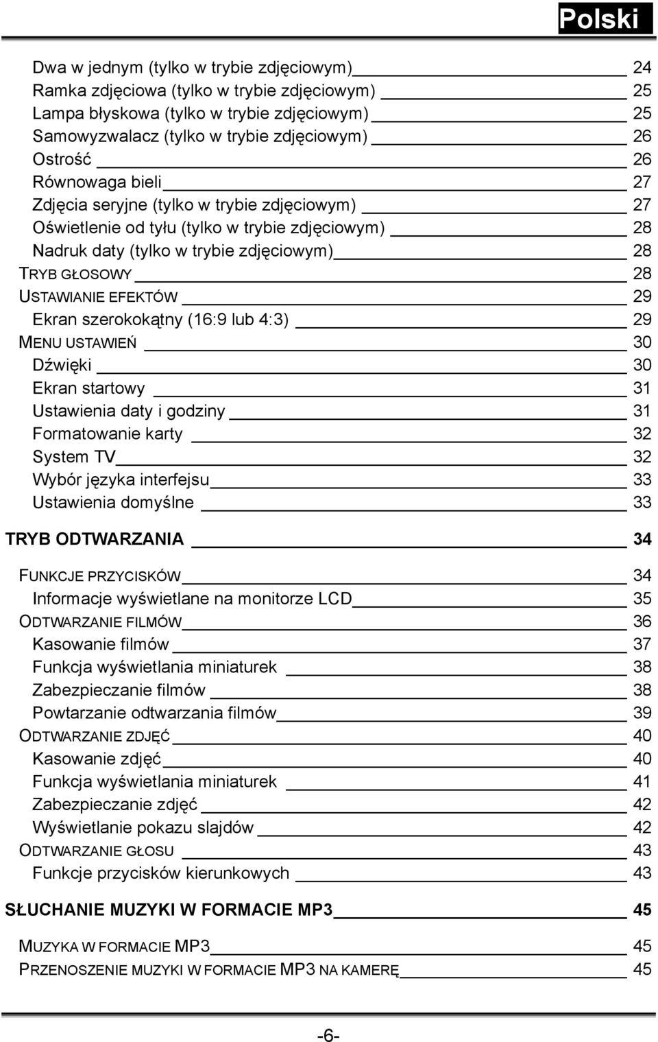 Ekran szerokokątny (16:9 lub 4:3) 29 MENU USTAWIEŃ 30 Dźwięki 30 Ekran startowy 31 Ustawienia daty i godziny 31 Formatowanie karty 32 System TV 32 Wybór języka interfejsu 33 Ustawienia domyślne 33