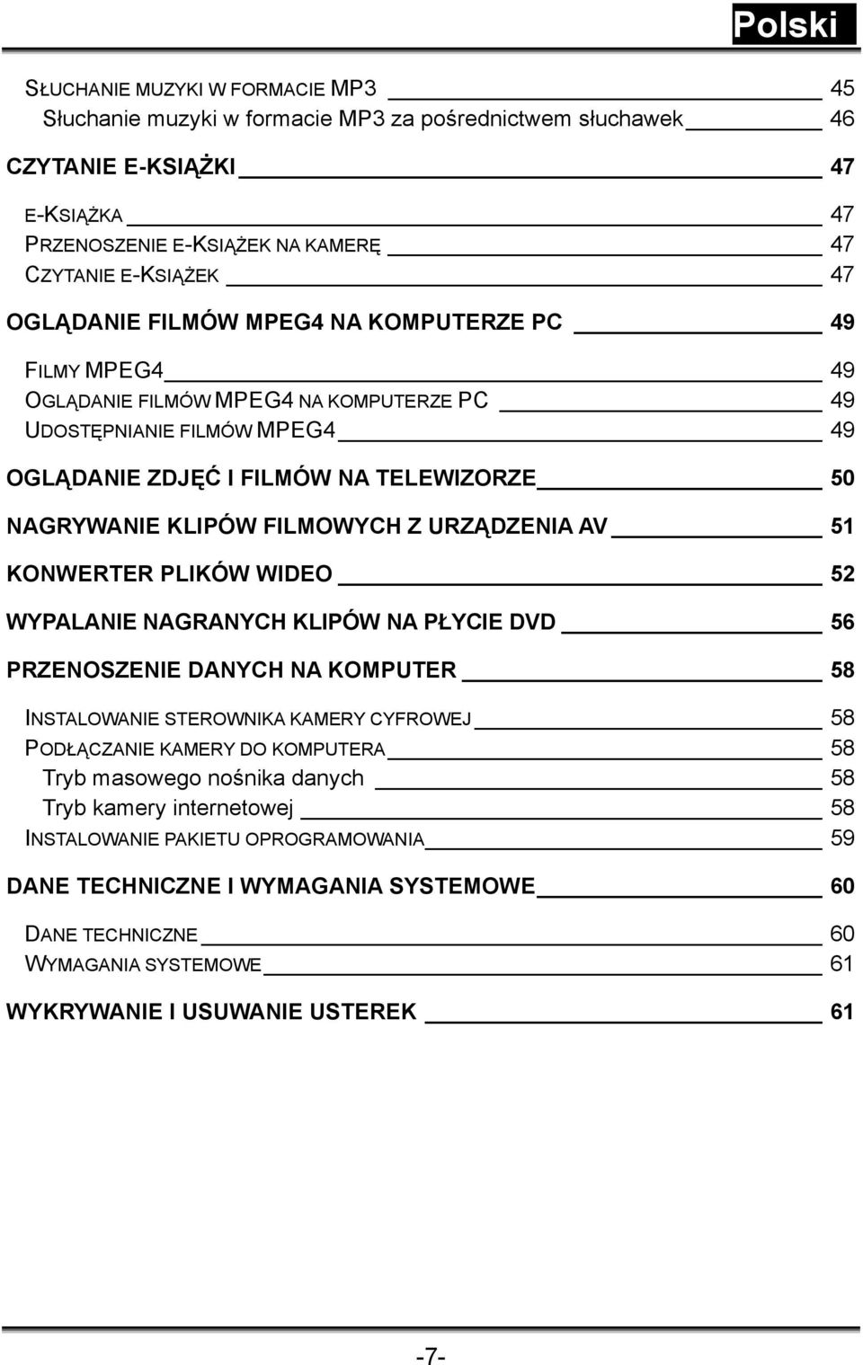 URZĄDZENIA AV 51 KONWERTER PLIKÓW WIDEO 52 WYPALANIE NAGRANYCH KLIPÓW NA PŁYCIE DVD 56 PRZENOSZENIE DANYCH NA KOMPUTER 58 INSTALOWANIE STEROWNIKA KAMERY CYFROWEJ 58 PODŁĄCZANIE KAMERY DO KOMPUTERA 58