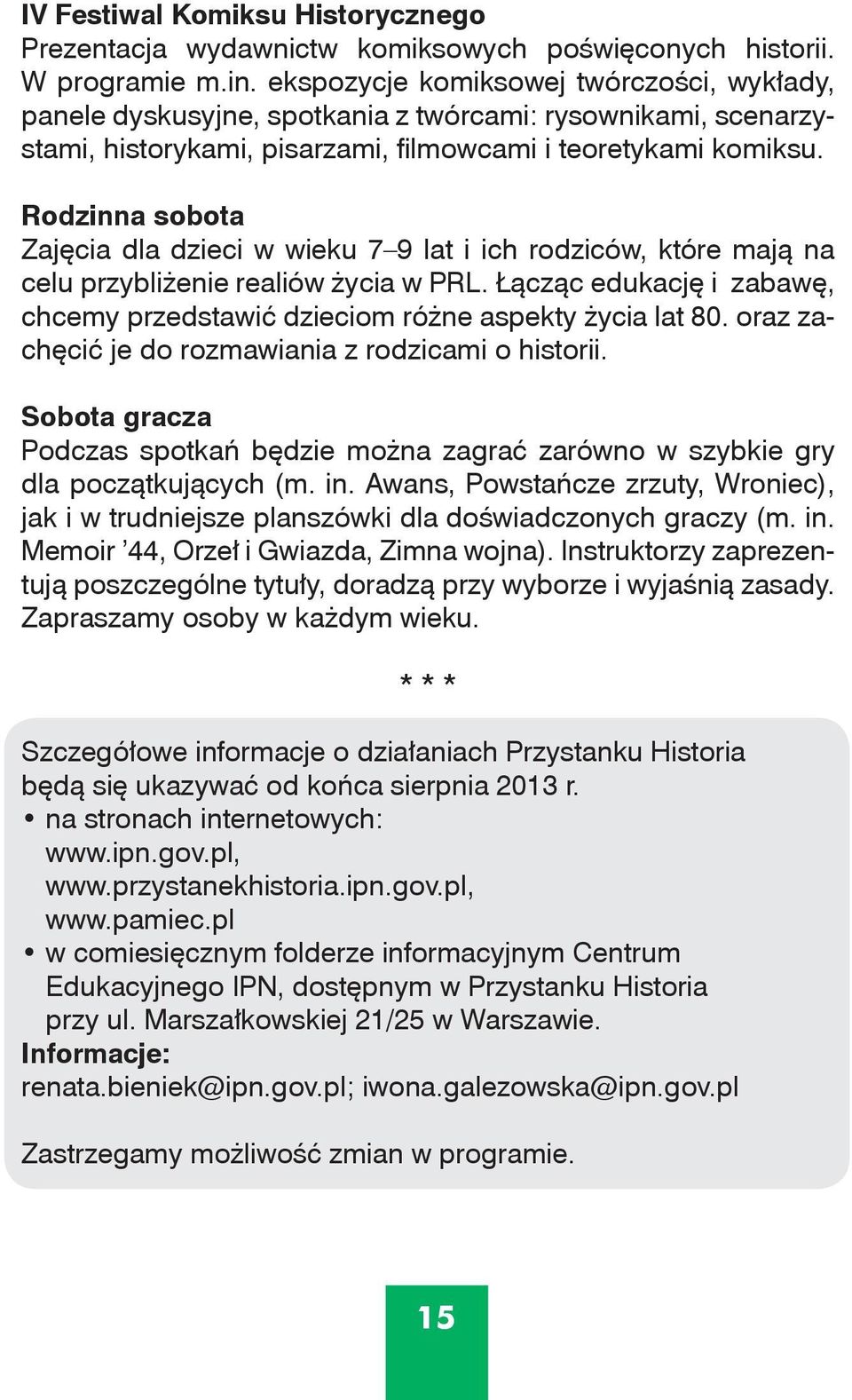 Rodzinna sobota Zajęcia dla dzieci w wieku 7 9 lat i ich rodziców, które mają na celu przybliżenie realiów życia w PRL.