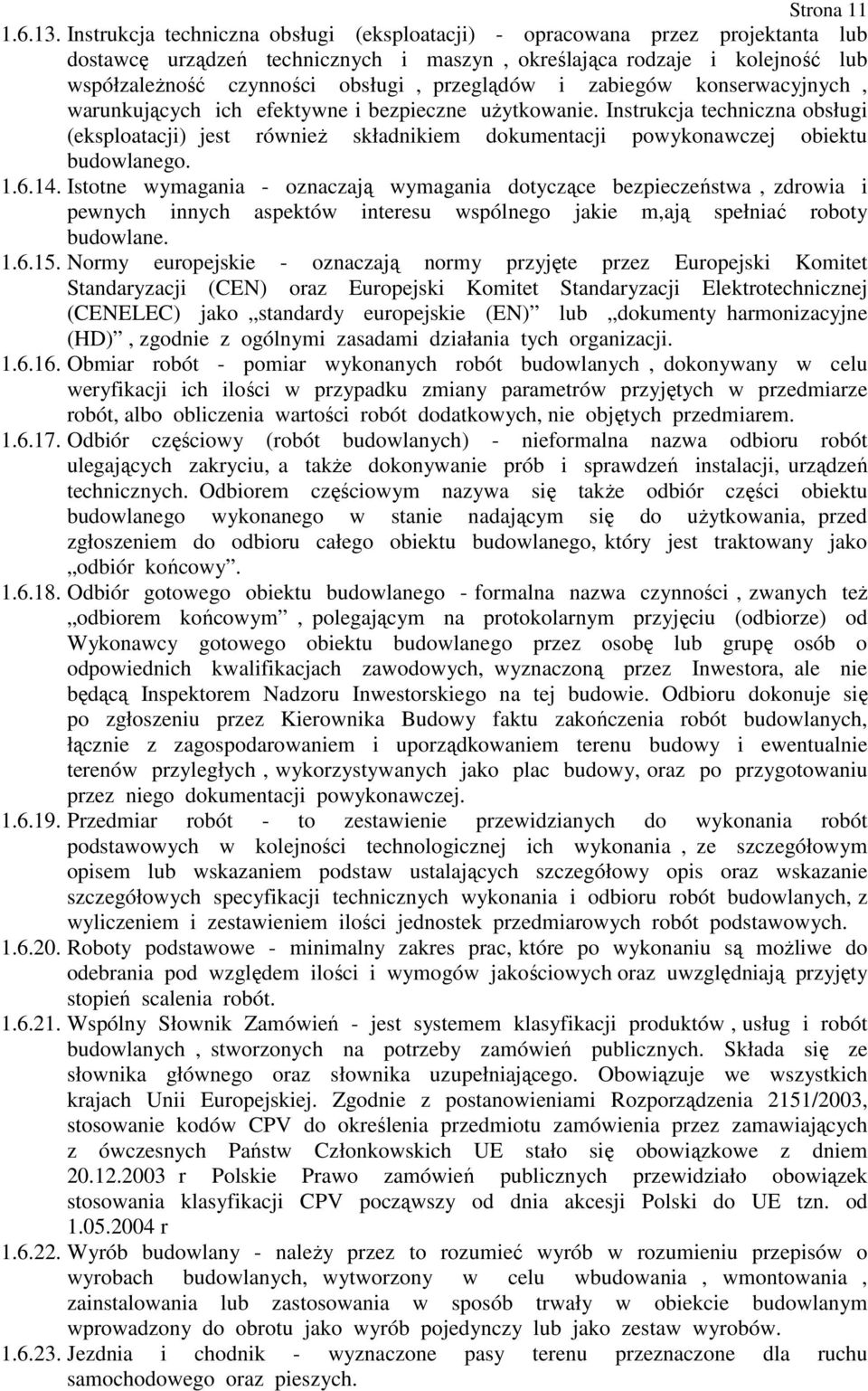 przeglądów i zabiegów konserwacyjnych, warunkujących ich efektywne i bezpieczne uŝytkowanie.