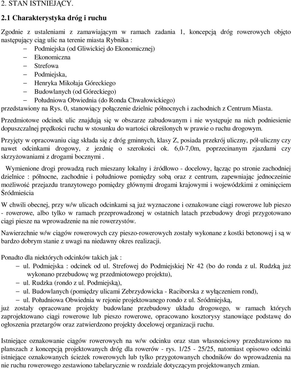 Ekonomicznej) Ekonomiczna Strefowa Podmiejska, Henryka Mikołaja Góreckiego Budowlanych (od Góreckiego) Południowa Obwiednia (do Ronda Chwałowickiego) przedstawiony na Rys.