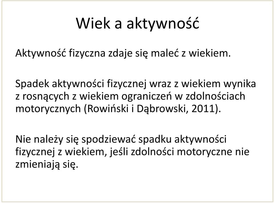 ograniczeń w zdolnościach motorycznych (Rowiński i Dąbrowski, 2011).