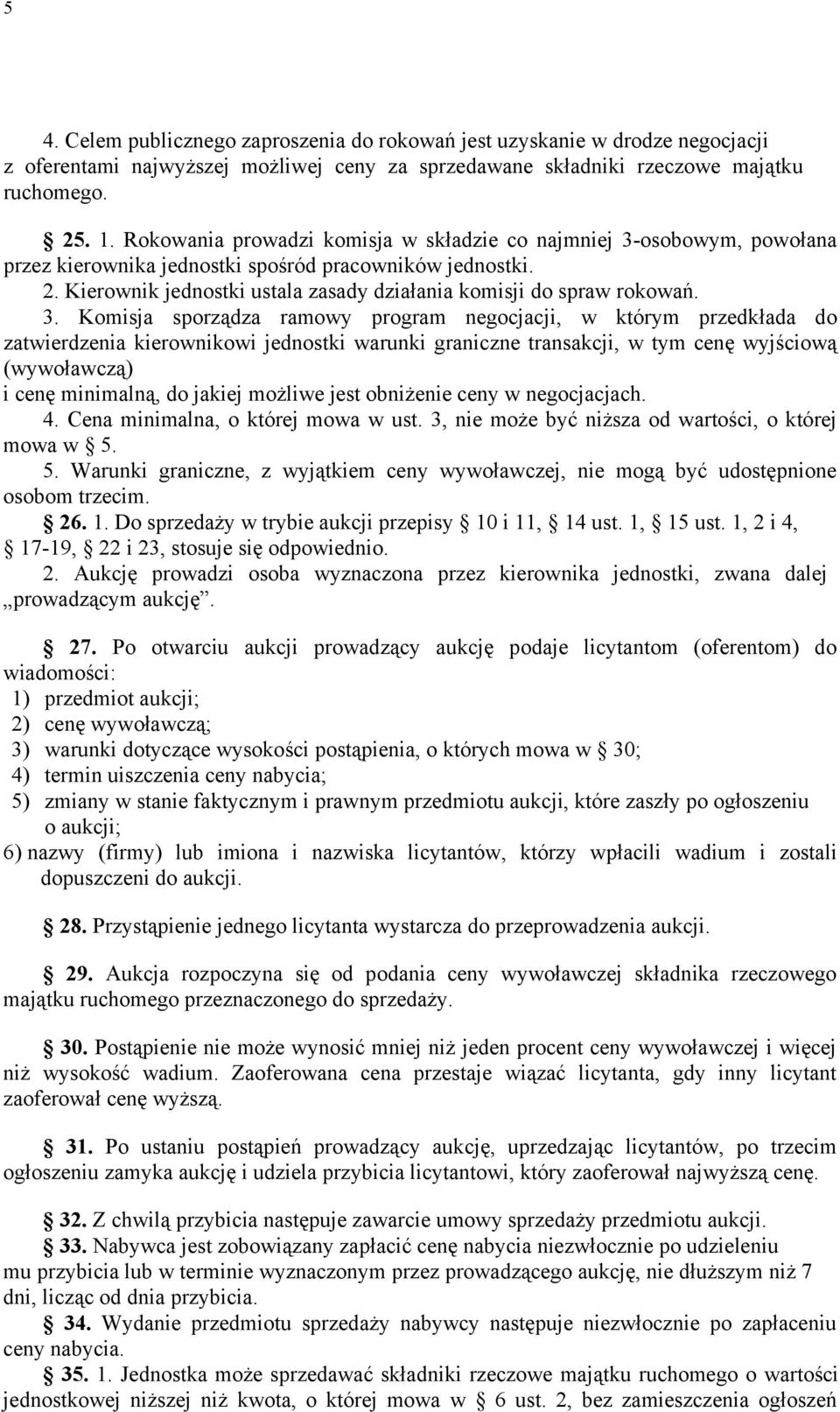 Kierownik jednostki ustala zasady działania komisji do spraw rokowań. 3.