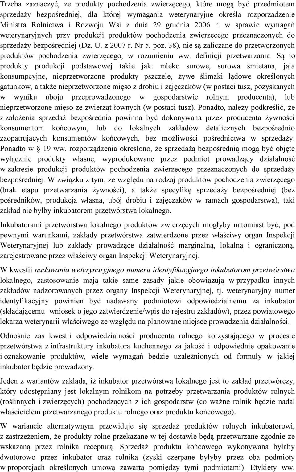 38), nie są zaliczane do przetworzonych produktów pochodzenia zwierzęcego, w rozumieniu ww. definicji przetwarzania.