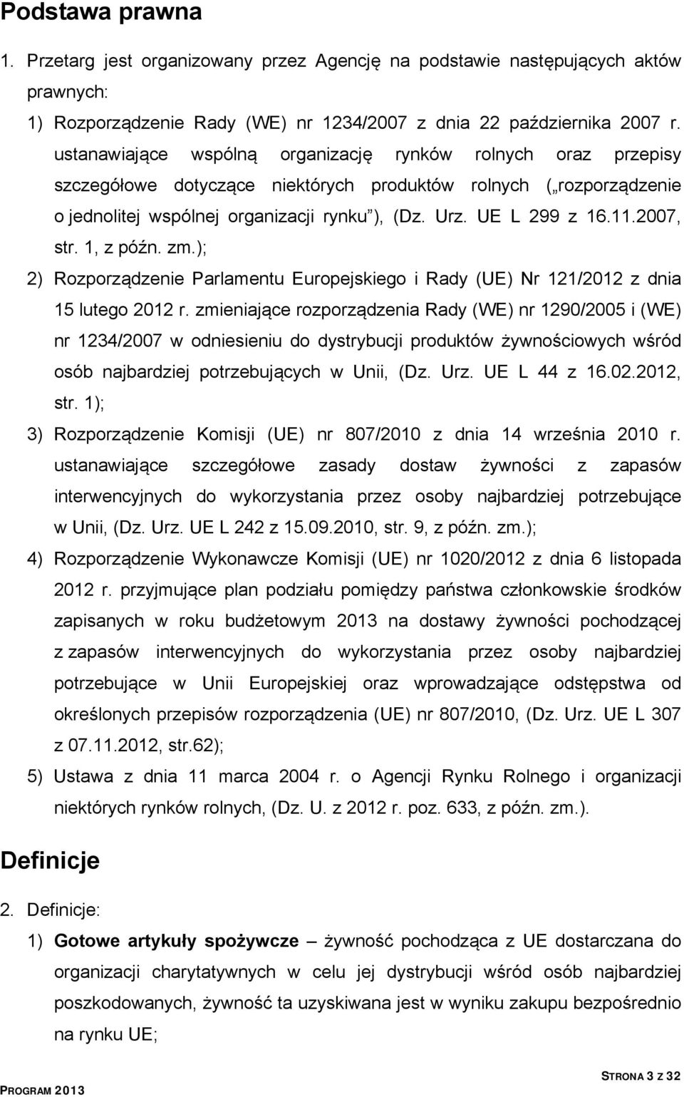 11.2007, str. 1, z późn. zm.); 2) Rozporządzenie Parlamentu Europejskiego i Rady (UE) Nr 121/2012 z dnia 15 lutego 2012 r.