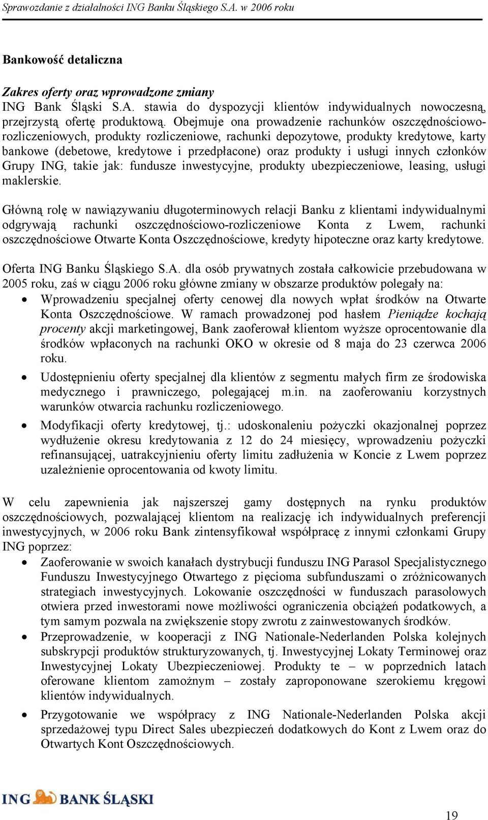 usługi innych członków Grupy ING, takie jak: fundusze inwestycyjne, produkty ubezpieczeniowe, leasing, usługi maklerskie.