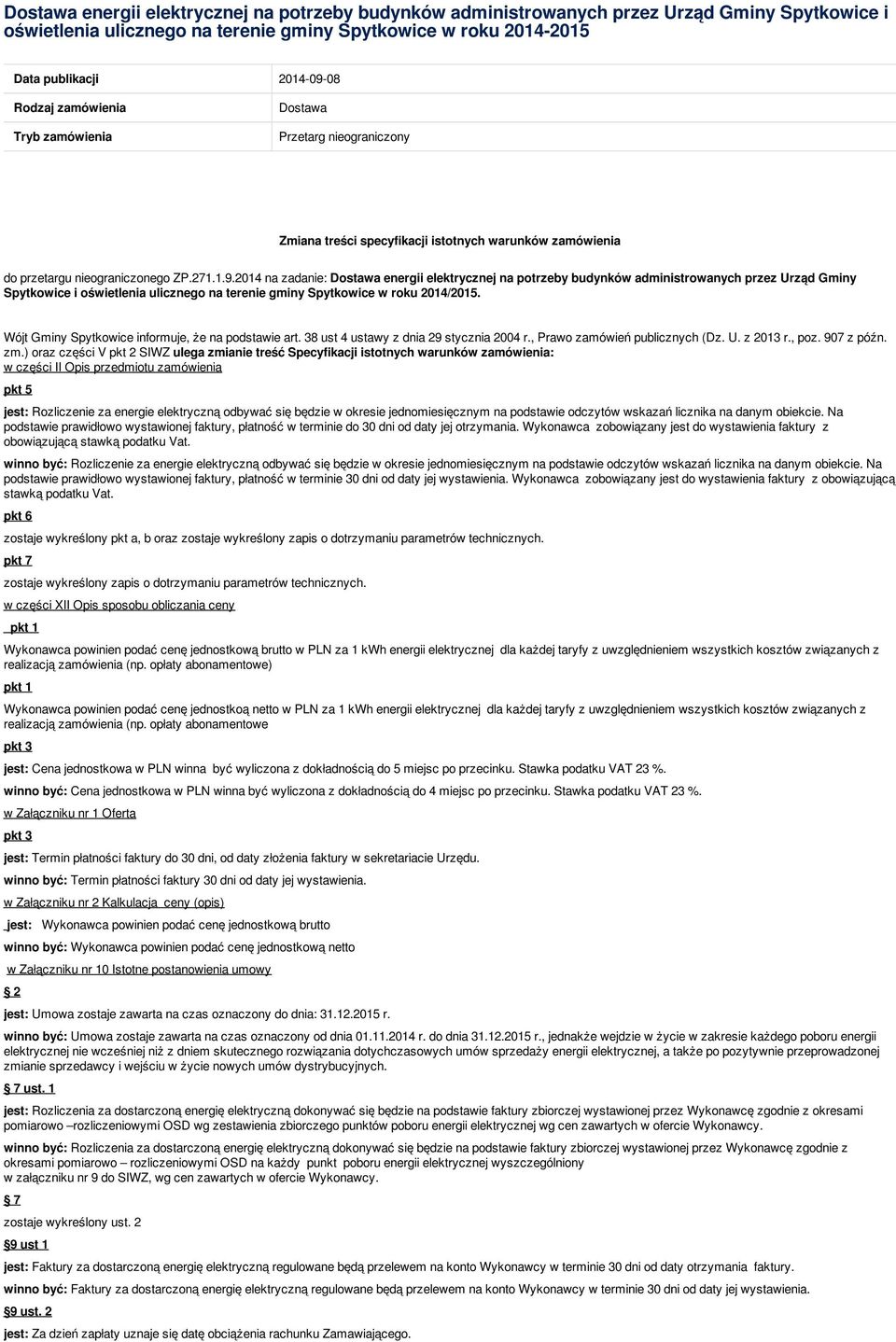 2014 na zadanie: Dostawa energii elektrycznej na potrzeby budynków administrowanych przez Urząd Gminy Spytkowice i oświetlenia ulicznego na terenie gminy Spytkowice w roku 2014/2015.